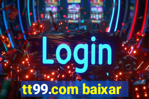 tt99.com baixar